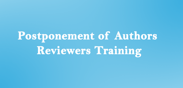 Postponement of Authors Reviewers Training