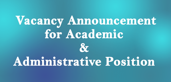 Vacancy announcement for Academic and Administrative Position