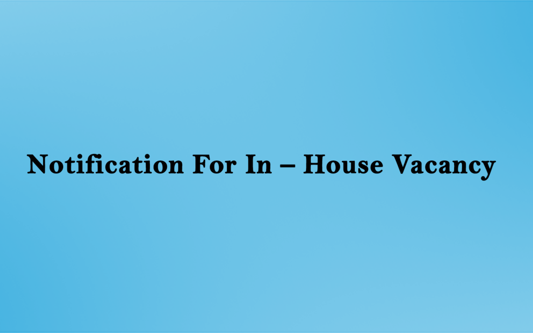 Notification For In-House Vacancy