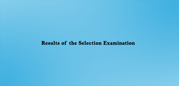 Results of the Selection Examination