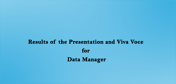 Results of the Presentation and Viva Voce for Data Manager