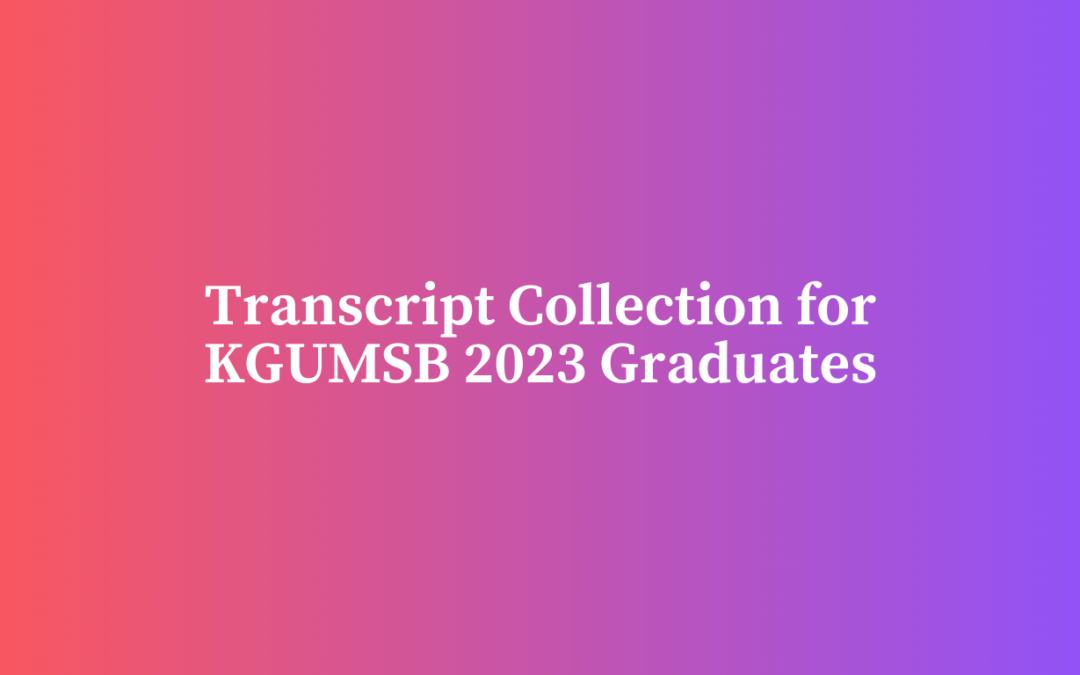 Transcript Collection for KGUMSB 2023 Graduates